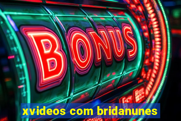 xvideos com bridanunes